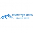 Summit View Dental  Wellness Center